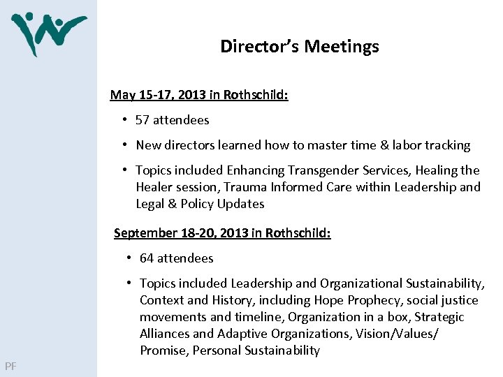 Director’s Meetings May 15 -17, 2013 in Rothschild: • 57 attendees • New directors