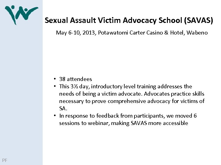 Sexual Assault Victim Advocacy School (SAVAS) May 6‐ 10, 2013, Potawatomi Carter Casino &