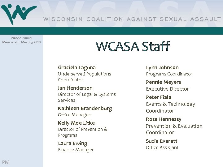 WCASA Annual Membership Meeting 2013 WCASA Staff Graciela Laguna Lynn Johnson Ian Henderson Pennie