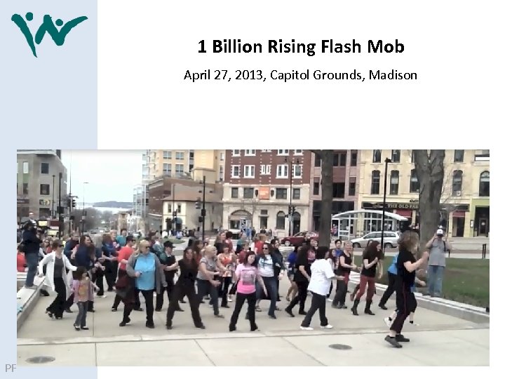 1 Billion Rising Flash Mob April 27, 2013, Capitol Grounds, Madison PF 