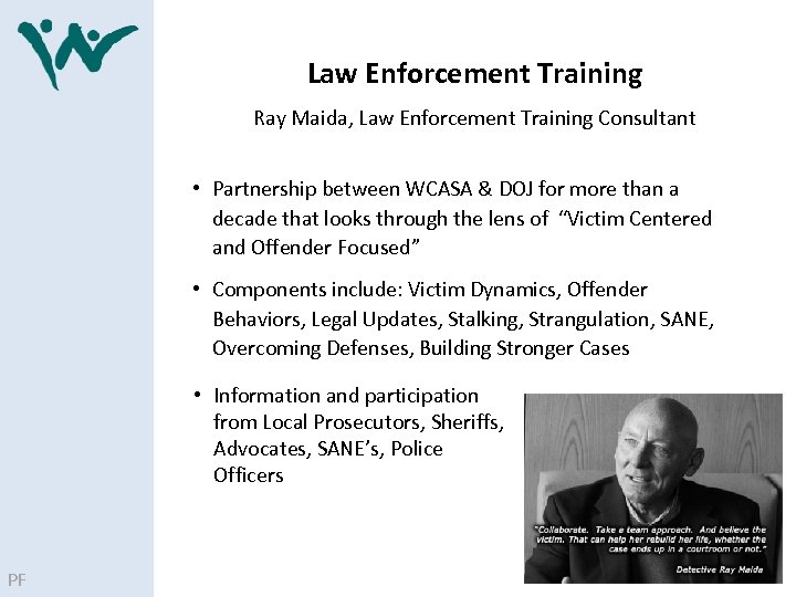 Law Enforcement Training Ray Maida, Law Enforcement Training Consultant • Partnership between WCASA &