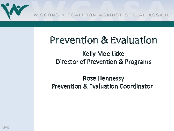 Prevention & Evaluation Kelly Moe Litke Director of Prevention & Programs Rose Hennessy Prevention
