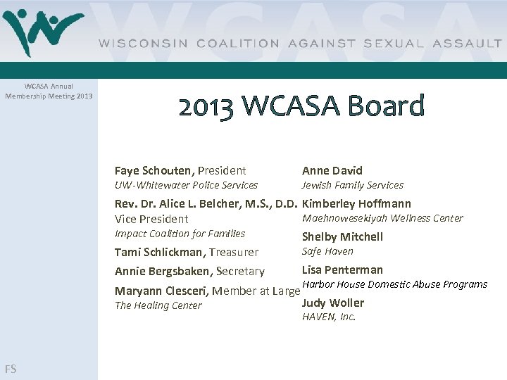 WCASA Annual Membership Meeting 2013 WCASA Board Faye Schouten, President UW-Whitewater Police Services Anne