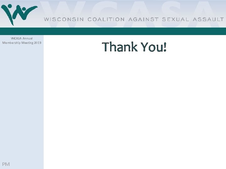 WCASA Annual Membership Meeting 2013 PM Thank You! 