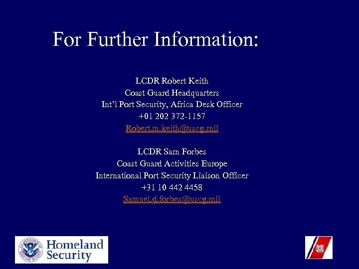 For Further Information: LCDR Robert Keith Coast Guard Headquarters Int’l Port Security, Africa Desk