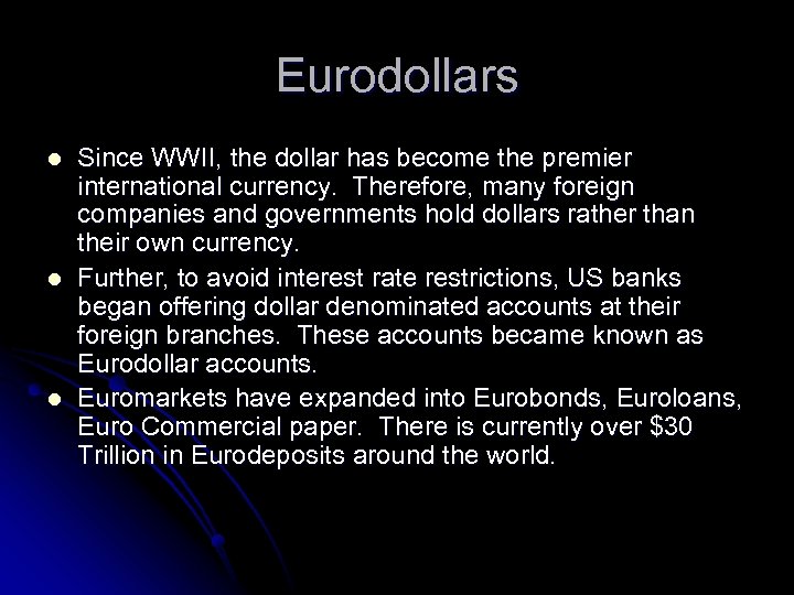 Eurodollars l l l Since WWII, the dollar has become the premier international currency.