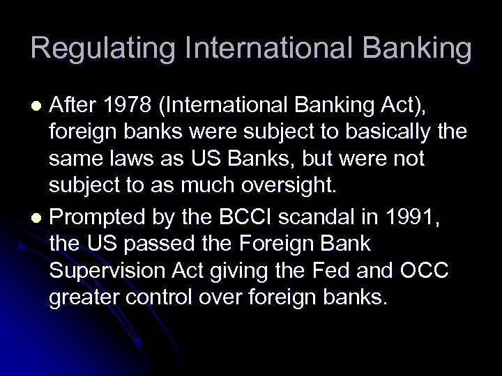 Regulating International Banking After 1978 (International Banking Act), foreign banks were subject to basically