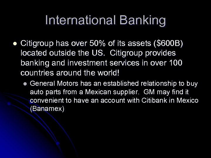 International Banking l Citigroup has over 50% of its assets ($600 B) located outside
