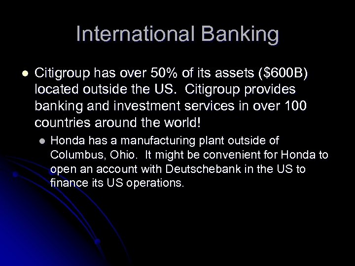 International Banking l Citigroup has over 50% of its assets ($600 B) located outside