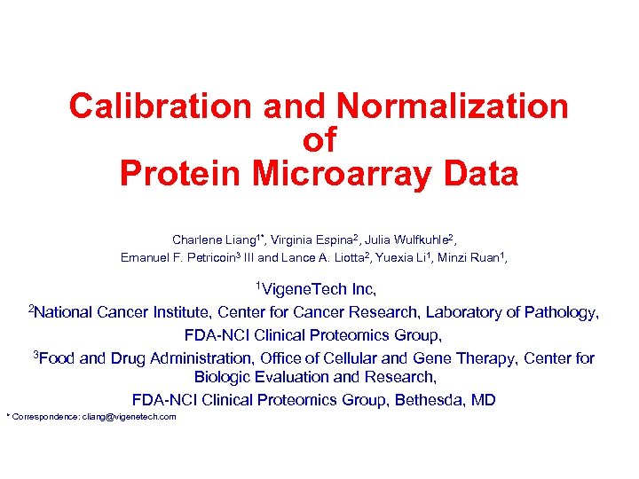 Calibration and Normalization of Protein Microarray Data Charlene Liang 1*, Virginia Espina 2, Julia