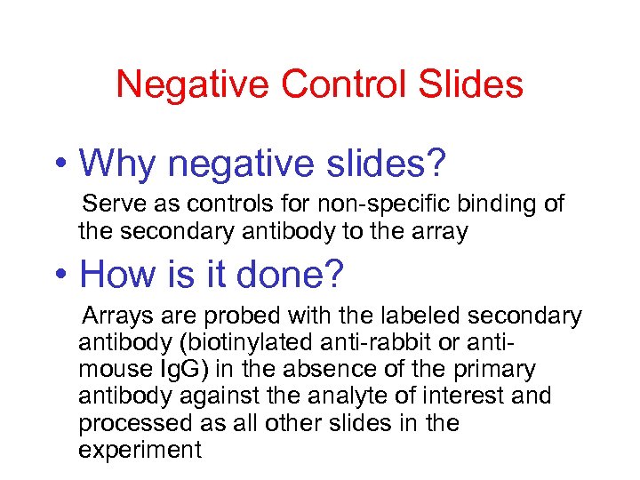 Negative Control Slides • Why negative slides? Serve as controls for non-specific binding of