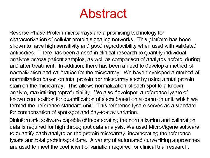 Abstract Reverse Phase Protein microarrays are a promising technology for characterization of cellular protein