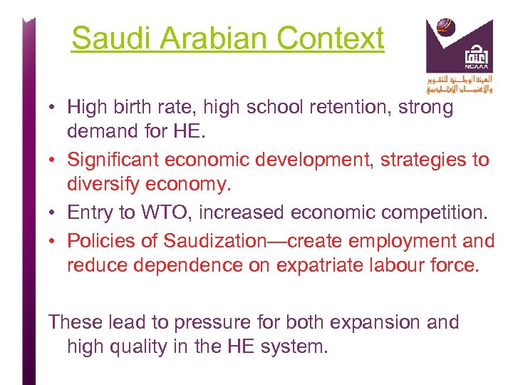 Saudi Arabian Context • High birth rate, high school retention, strong demand for HE.