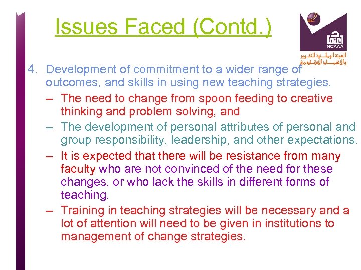 Issues Faced (Contd. ) 4. Development of commitment to a wider range of outcomes,