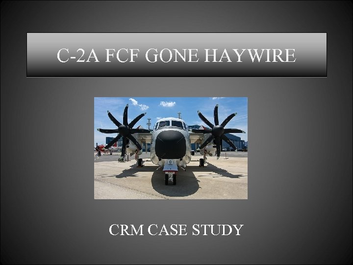 C-2 A FCF GONE HAYWIRE CRM CASE STUDY 
