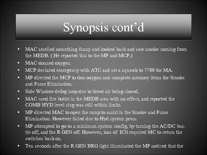 Synopsis cont’d • • • MAC smelled something funny and looked back and saw