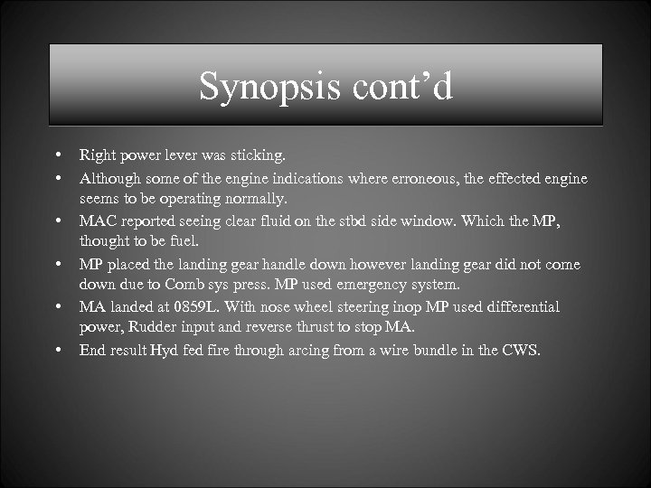 Synopsis cont’d • • • Right power lever was sticking. Although some of the