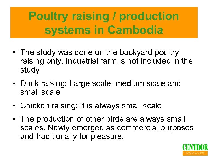 Poultry raising / production systems in Cambodia • The study was done on the