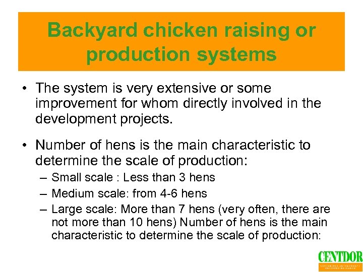 Backyard chicken raising or production systems • The system is very extensive or some