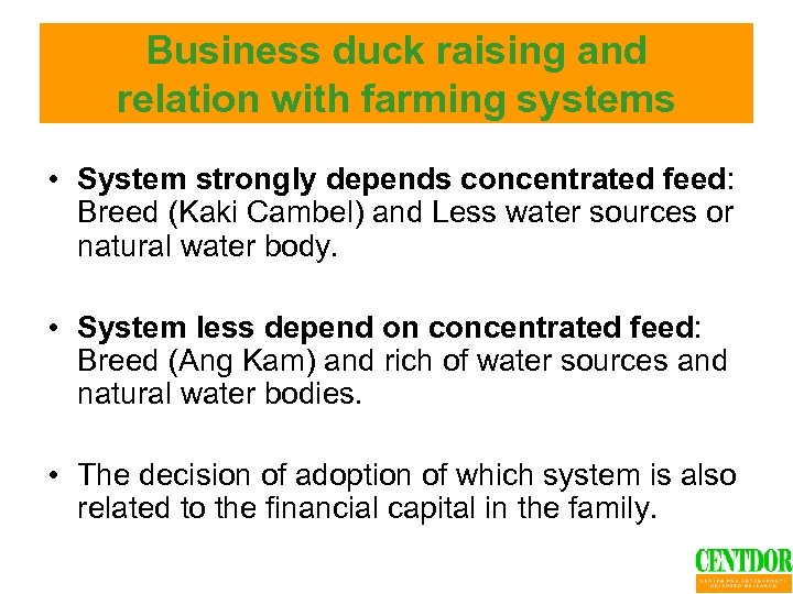 Business duck raising and relation with farming systems • System strongly depends concentrated feed: