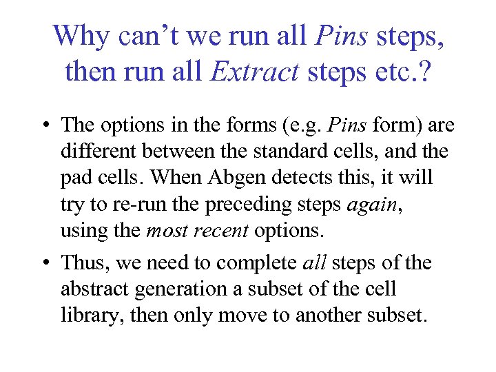 Why can’t we run all Pins steps, then run all Extract steps etc. ?