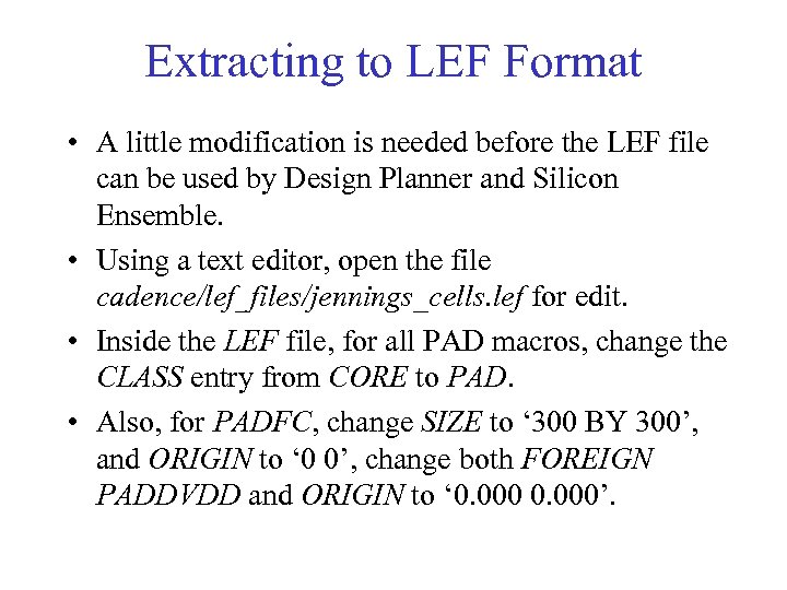 Extracting to LEF Format • A little modification is needed before the LEF file