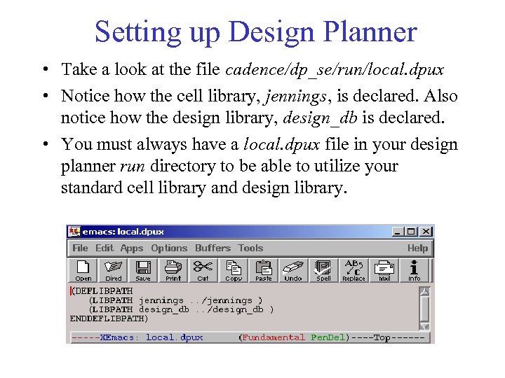 Setting up Design Planner • Take a look at the file cadence/dp_se/run/local. dpux •