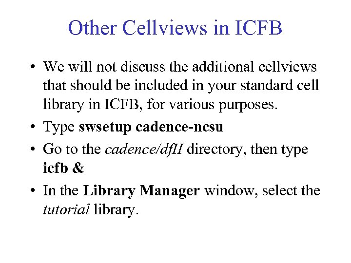 Other Cellviews in ICFB • We will not discuss the additional cellviews that should