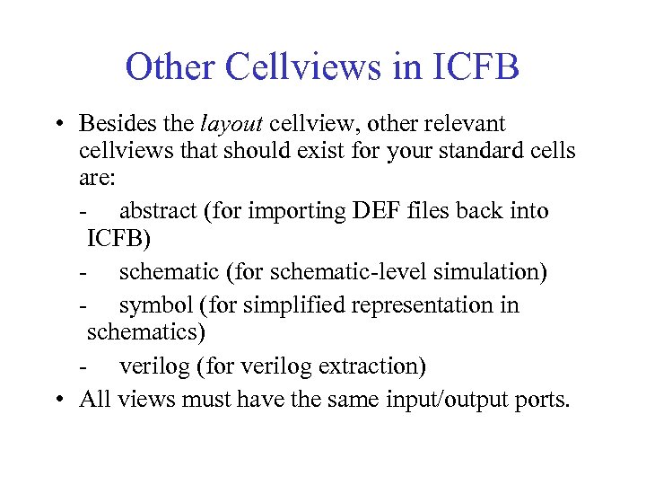 Other Cellviews in ICFB • Besides the layout cellview, other relevant cellviews that should