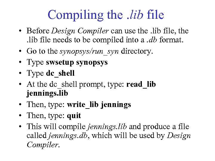 Compiling the. lib file • Before Design Compiler can use the. lib file, the.