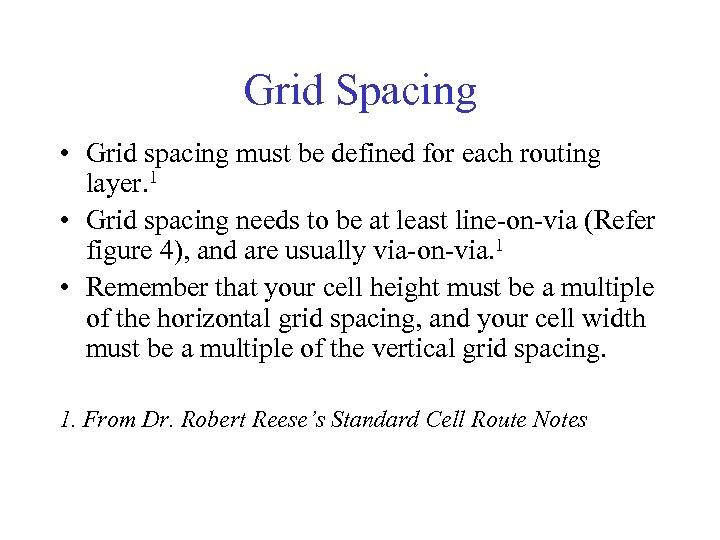 Grid Spacing • Grid spacing must be defined for each routing layer. 1 •