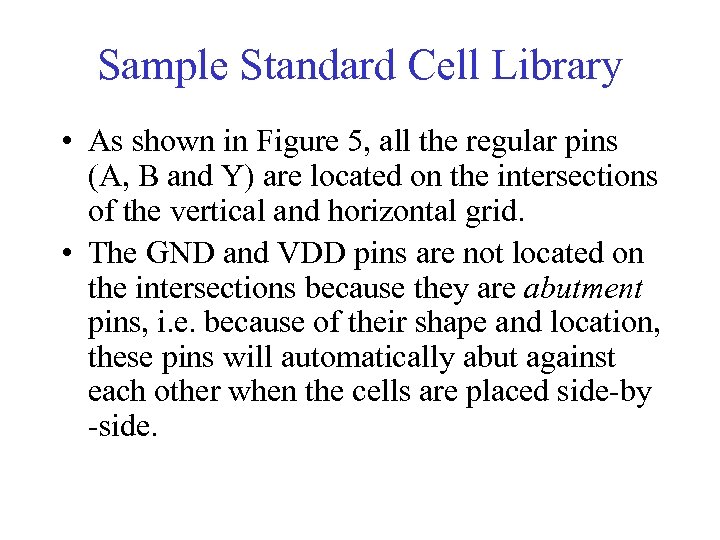 Sample Standard Cell Library • As shown in Figure 5, all the regular pins