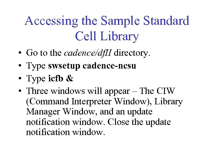 Accessing the Sample Standard Cell Library • • Go to the cadence/df. II directory.