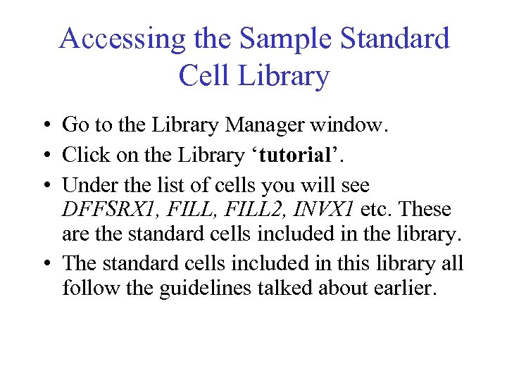 Accessing the Sample Standard Cell Library • Go to the Library Manager window. •