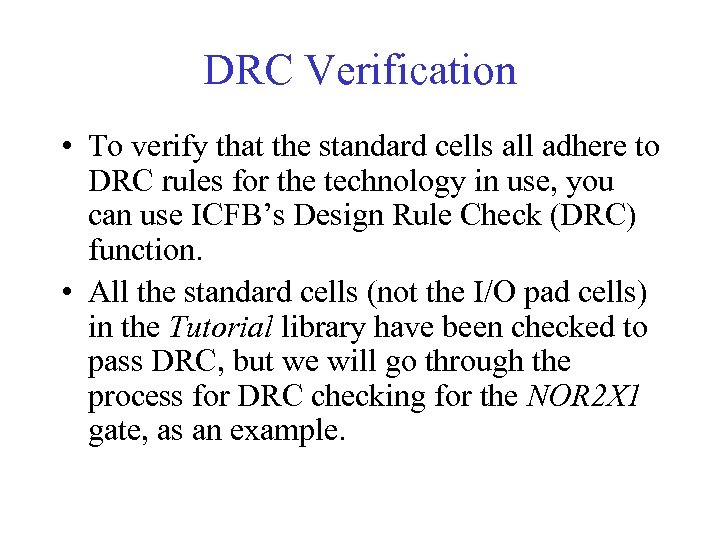 DRC Verification • To verify that the standard cells all adhere to DRC rules