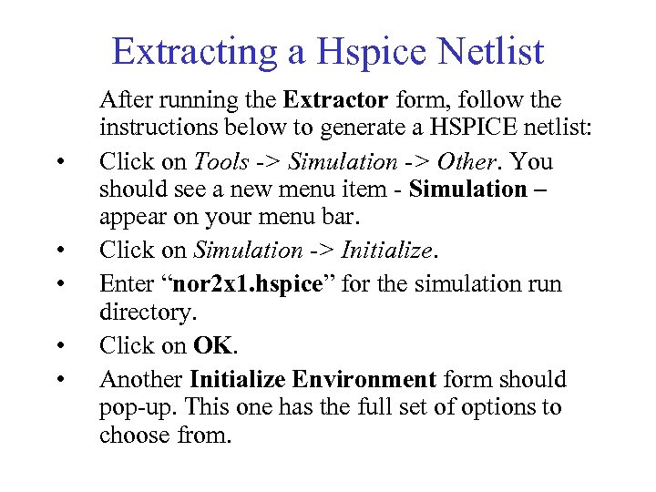 Extracting a Hspice Netlist • • • After running the Extractor form, follow the