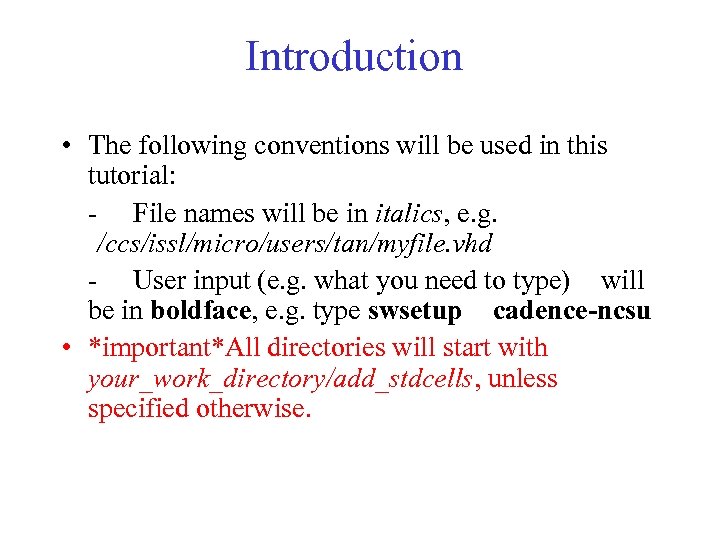 Introduction • The following conventions will be used in this tutorial: - File names