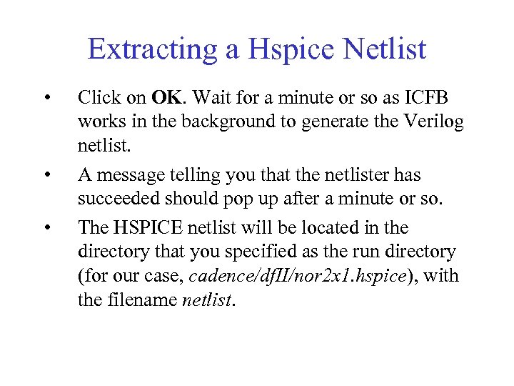 Extracting a Hspice Netlist • • • Click on OK. Wait for a minute