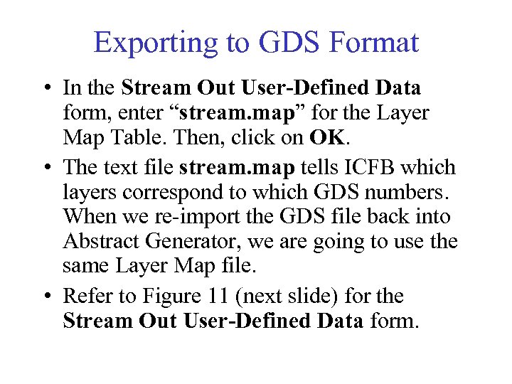 Exporting to GDS Format • In the Stream Out User-Defined Data form, enter “stream.