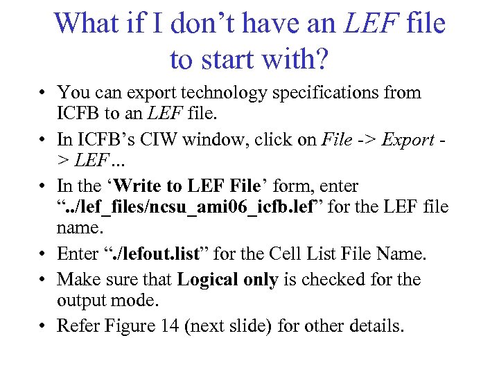 What if I don’t have an LEF file to start with? • You can