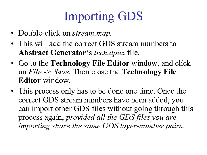 Importing GDS • Double-click on stream. map. • This will add the correct GDS