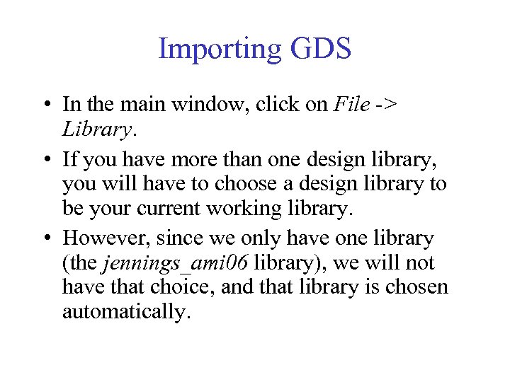 Importing GDS • In the main window, click on File -> Library. • If