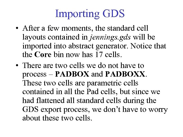 Importing GDS • After a few moments, the standard cell layouts contained in jennings.