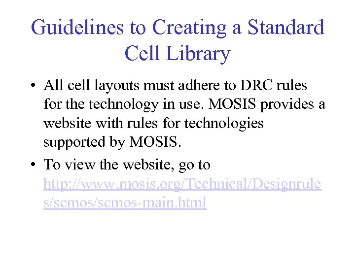 Guidelines to Creating a Standard Cell Library • All cell layouts must adhere to