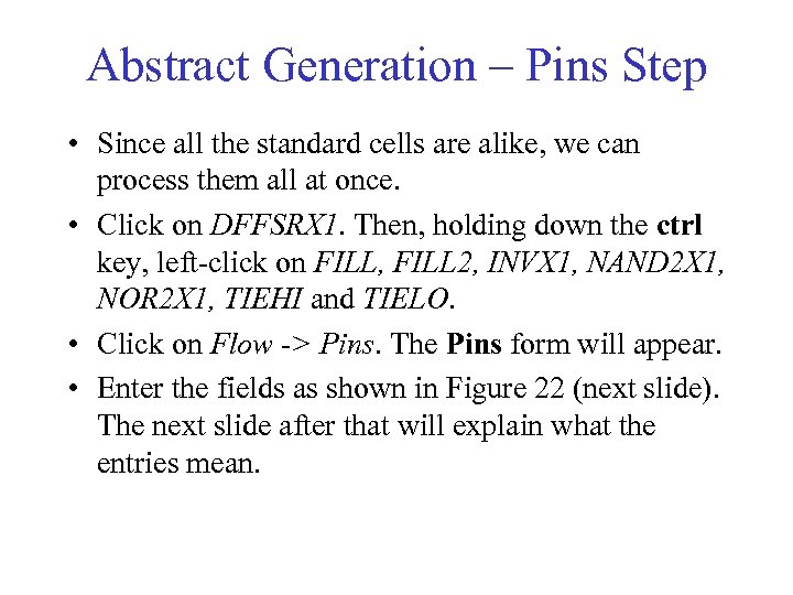 Abstract Generation – Pins Step • Since all the standard cells are alike, we