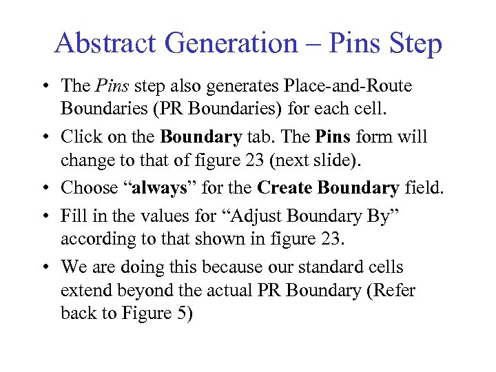 Abstract Generation – Pins Step • The Pins step also generates Place-and-Route Boundaries (PR