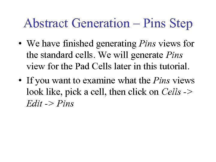 Abstract Generation – Pins Step • We have finished generating Pins views for the