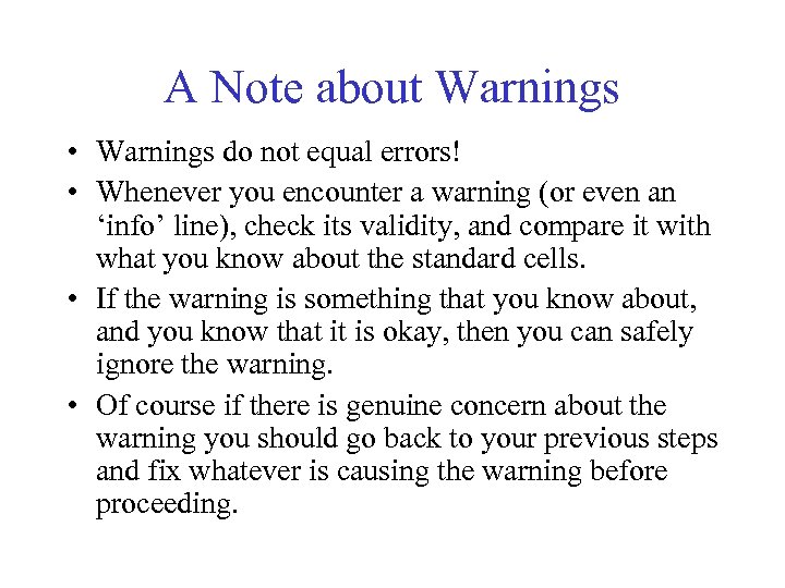 A Note about Warnings • Warnings do not equal errors! • Whenever you encounter