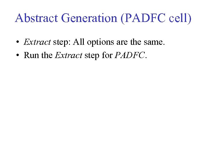 Abstract Generation (PADFC cell) • Extract step: All options are the same. • Run