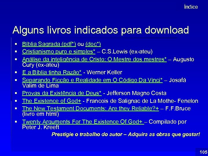 Índice Alguns livros indicados para download § § § § § Bíblia Sagrada (pdf*)